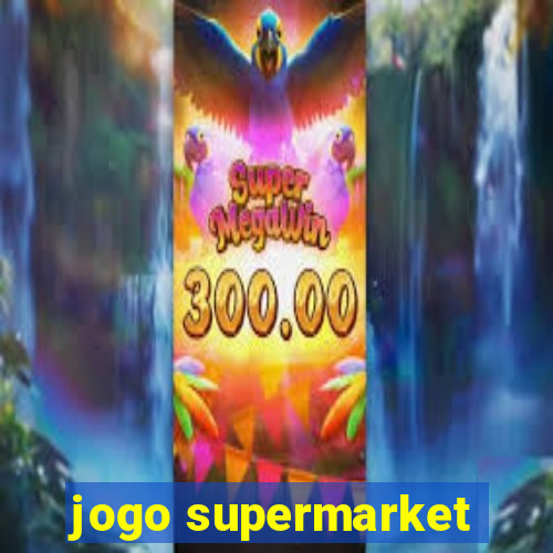 jogo supermarket